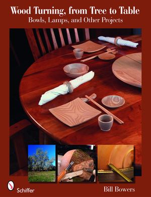 Wood Turning from Tree to Table: Bowls, Lamps, & Other Projects image number 0