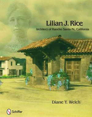 Lilian J. Rice: Architect of Rancho Santa Fe, California image number 0