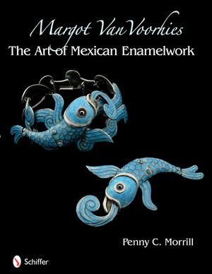 Margot Van Voorhies: The Art of Mexican Enamelwork image number 0