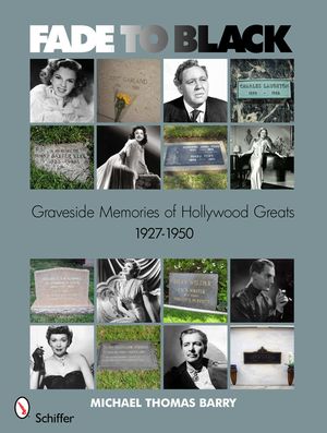 Fade to Black: Graveside Memories of Hollywood Greats 1927-1950 image number 0