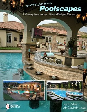 Scott Cohen's Poolscapes: Refreshing Ideas for the Ultimate Backyard Resort image number 0