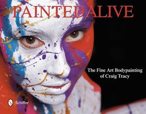 Painted Alive: The Fine Art Bodypainting of Craig Tracy image number 0