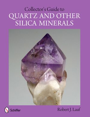 Collector's Guide to Quartz and Other Silica Minerals image number 0