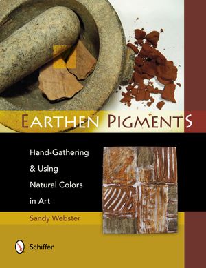 Earthen Pigments: Hand-Gathering & Using Natural Colors in Art image number 0
