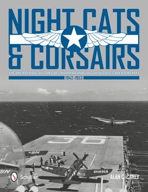 Night Cats and Corsairs: The Operational History of Grumman and Vought Night Fighter Aircraft - 1942-1953 image number 0