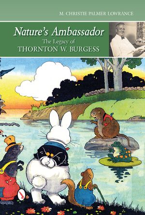 Nature's Ambassador: The Legacy of Thornton W. Burgess image number 0