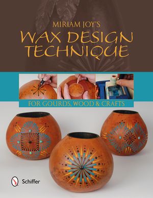 Miriam Joy's Wax Design Techniques: For Gourds, Wood & Crafts image number 0