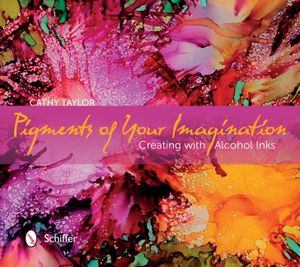 Pigments of Your Imagination: Creating with Alcohol Inks image number 0