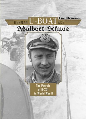 German U-Boat Ace Adalbert Schnee: The Patrols of U-201 in World War II image number 0
