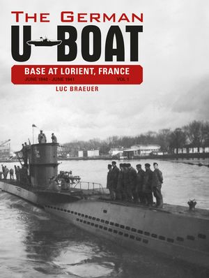 The German U-Boat Base at Lorient, France, Vol.1: June 1940-June 1941 image number 0