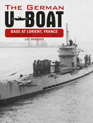 The German U-Boat Base at Lorient, France, Vol. 2: July 1941-July 1942 image number 0