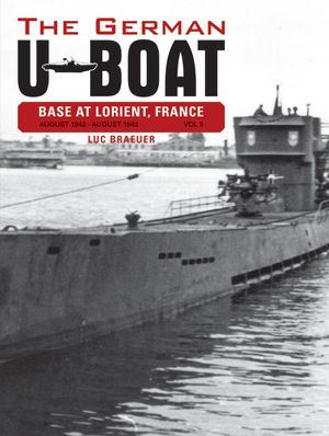 The German U-Boat Base at Lorient France: August 1942-August 1943, Volume 3 image number 0