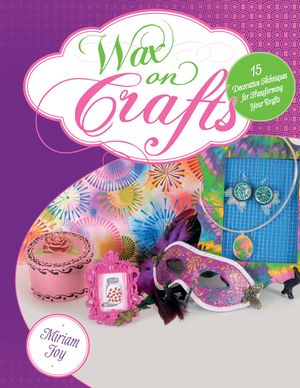 Wax on Crafts: 15 Decorative Techniques for Transforming Your Crafts image number 0