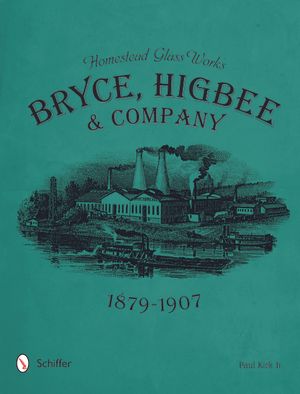 Homestead Glass Works: Bryce, Higbee & Company, 1879-1907 image number 0