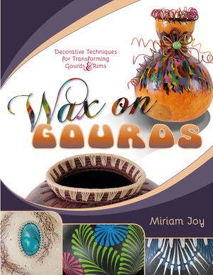 Wax on Gourds: Decorative Techniques for Transforming Gourds & Rims image number 0