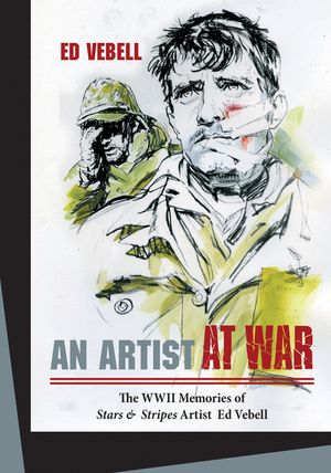 An Artist at War: The WWII Memories of Stars & Stripes Artist Ed Vebell image number 0