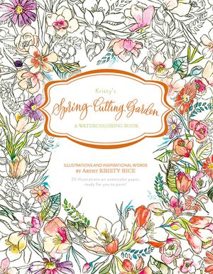Kristy's Spring Cutting Garden: A Watercoloring Book image number 0