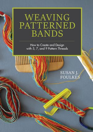 Weaving Patterned Bands: How to Create and Design with 5, 7, and 9 Pattern Threads image number 0
