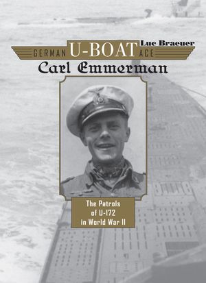 German U-Boat Ace Carl Emmermann: The Patrols of U-172 in World War II image number 0