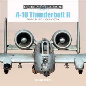 A-10 Thunderbolt II: Fairchild Republic's Warthog at War image number 0