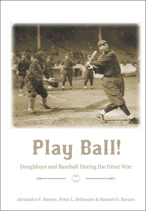 Play Ball!: Doughboys and Baseball During the Great War image number 0