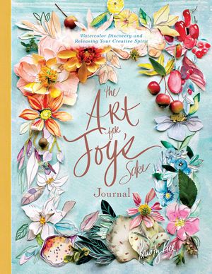 The Art for Joy's Sake Journal: Watercolor Discovery and Releasing Your Creative Spirit image number 0