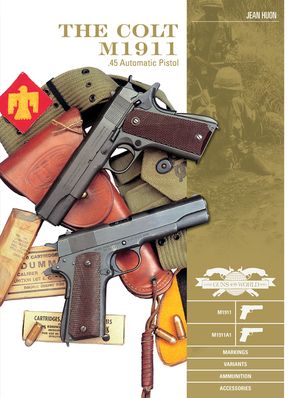 The Colt M1911 .45 Automatic Pistol: M1911, M1911a1, Markings, Variants, Ammunition, Accessories image number 0