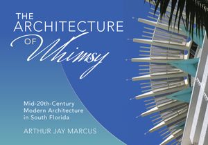 The Architecture of Whimsy: Mid-20th-Century Modern Architecture in South Florida image number 0