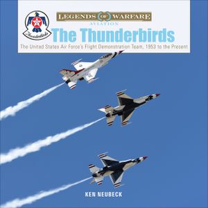 The Thunderbirds: The United States Air Force's Flight Demonstration Team, 1953 to the Present image number 0