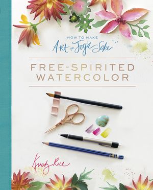 How to Make Art for Joy's Sake: Free-Spirited Watercolor image number 0