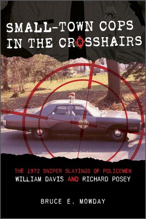 Small-Town Cops in the Crosshairs: The 1972 Sniper Slayings of Policemen William Davis and Richard Posey image number 0