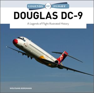 Douglas DC-9: A Legends of Flight Illustrated History image number 0