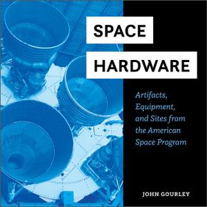 Space Hardware: Artifacts, Equipment, and Sites from the American Space Program image number 0