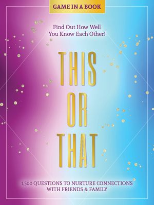 This or That - Game in a Book: 1,500 Questions to Nurture Connections with Friends & Family - Find Out How Well You Know Each Other! image number 0