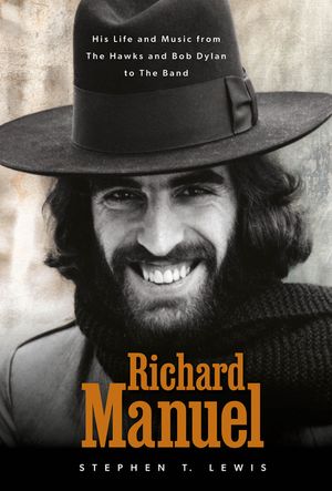 Richard Manuel: His Life and Music, from the Hawks and Bob Dylan to the Band image number 0