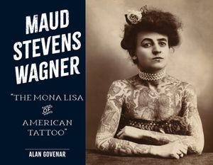 Maud Stevens Wagner: The Mona Lisa of American Tattoo image number 0