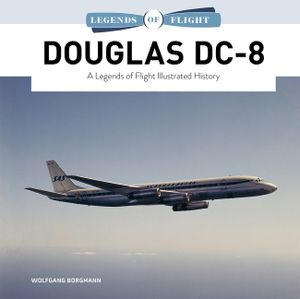 Douglas DC-8: A Legends of Flight Illustrated History image number 0