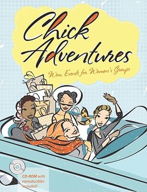 Chick Adventures: Wow Events for Women's Groups [With CD-ROM] image number 0