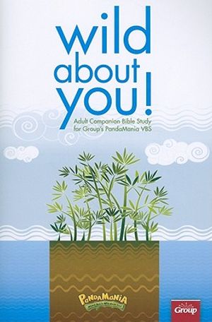 Wild about You: Adult Companion Bible Study for Group's PandaMania VBS image number 0