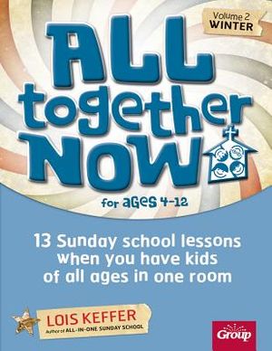 All Together Now for Ages 4-12 (Volume 2 Winter): 13 Sunday School Lessons When You Have Kids of All Ages in One Room image number 0