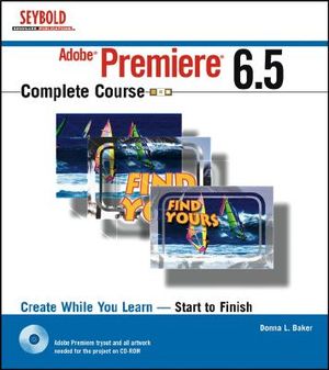 Adobe Premiere 6.5 Complete Course [With CDROM] image number 0