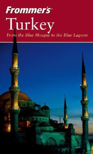 Frommer's Turkey: From the Blue Mosque to the Blue Lagoon image number 0