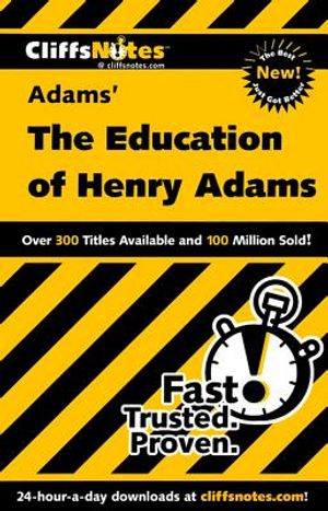 Cliffsnotes on Adams' the Education of Henry Adams image number 0