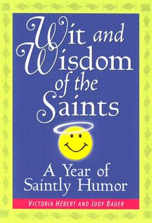Wit and Wisdom of the Saints: A Year of Saintly Humor image number 0