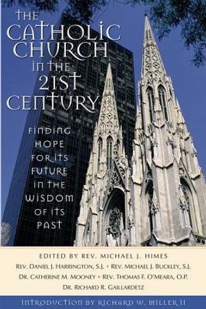 The Catholic Church in the Twenty-First Century: Finding Hope for Its Future in the Wisdom of Its Past image number 0