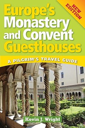 Europe's Monastery and Convent Guesthouses: A Pilgrim's Travel Guide, New Edition image number 0