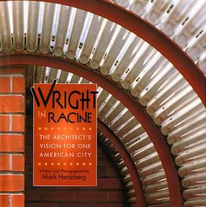 Wright in Racine: The Architect's Vision for One American City image number 0