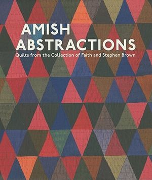 Amish Abstractions: Quilts from the Collection of Faith and Stephen Brown image number 0