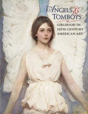 Angels and Tomboys: Girlhood in Nineteenth-Century American Art image number 0
