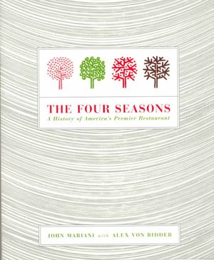 The Four Seasons: A History of America's Premier Restaurant image number 0